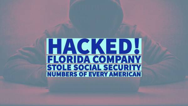 HACKED: Florida Company Stole Social Security Numbers Of Every American